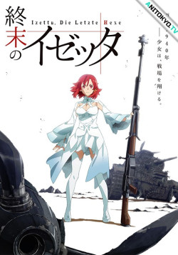 Постер Изетта: Последняя ведьма / Shuumatsu no Izetta